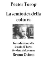 La semiotica della cultura: Introduzione alla scuola di Tartu fondata da Lotman af Peeter Torop