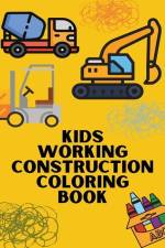 Kids Working Construction Coloring Book: Trucks, Rigs, and Machines for Young Builders af Dots Journal