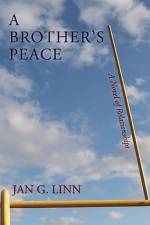 A Brother's Peace: A Novel of Relationships af Jan G. Linn