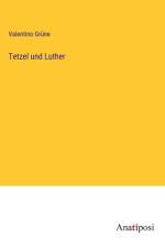Tetzel und Luther af Valentino Grüne