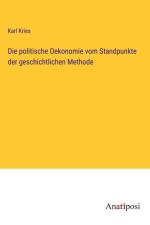 Die politische Oekonomie vom Standpunkte der geschichtlichen Methode af Karl Kries