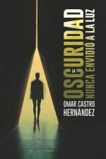 La oscuridad nunca envidió a la luz af Omar Castro Hernández