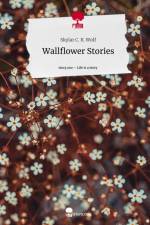 Wallflower Stories. Life is a Story - story.one af Skylar C. R. Wolf
