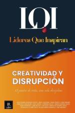 Creatividad y Disrupción: Líderes que Inspiran af Líderes Que Inspiran