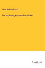 Die nordisch-germanischen Völker af Peder Andreas Munch
