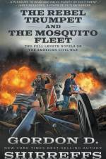 The Rebel Trumpet and The Mosquito Fleet af Gordon D Shirreffs