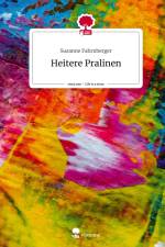 Heitere Pralinen. Life is a Story - story.one af Susanne Fahrnberger