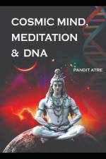 Cosmic Mind, Meditation & DNA af Pandit Atre