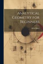 Analytical Geometry for Beginners af Alfred Baker