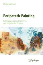 Peripatetic Painting: Pathways in Social, Immersive, and Empathic Art Practice af Michal Glikson
