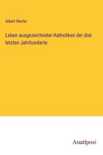 Leben ausgezeichneter Katholiken der drei letzten Jahrhunderte af Albert Werfer