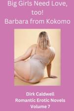 Big Girls Need Love, too! Barbara from Kokomo af Dirk Caldwell