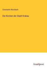 Die Kirchen der Stadt Krakau af Constantin Wurzbach