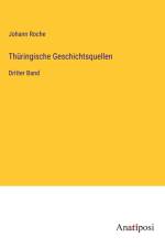 Thüringische Geschichtsquellen af Johann Roche