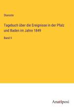 Tagebuch über die Ereignisse in der Pfalz und Baden im Jahre 1849 af Staroste