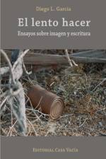 El lento hacer. Ensayos sobre imagen y escritura af Diego L. García