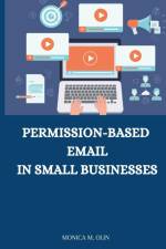 Permission-based email in small businesses af Monica M Olin