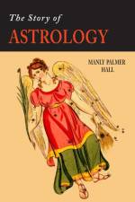 The Story of Astrology af Manly P. Hall