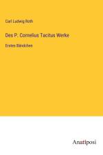 Des P. Cornelius Tacitus Werke af Carl Ludwig Roth