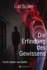 Die Erfindung des Gewissens af Lutz Spilker