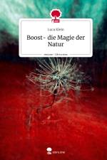 Boost- die Magie der Natur. Life is a Story - story.one af Luca Klein
