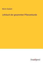 Lehrbuch der gesammten Pflanzenkunde af Moritz Seubert