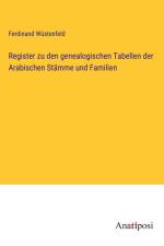 Register zu den genealogischen Tabellen der Arabischen Stämme und Familien af Ferdinand Wustenfeld