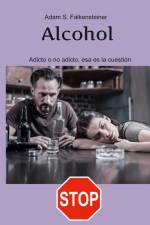 Alcohol Adicto o no adicto, esa es la cuestión af Adam S. Falkensteiner