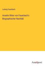 Anselm Ritter von Feuerbach's Biographischer Nachlaß