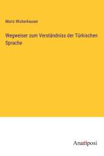 Wegweiser zum Verständniss der Türkischen Sprache af Moriz Wickerhauser