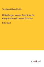 Mittheilungen aus der Geschichte der evangelischen Kirche des Elsasses af Timotheus Wilhelm Röhrich