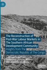 The Reconstruction of Post-War Labour Markets in The Southern African Development Community af Saint José Inaka