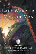 Lady Warrior, Mage of Man af Sherrie A Bakelar