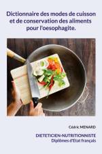 Dictionnaire des modes de cuisson et de conservation des aliments pour l'oesophagite. af Cedric Menard