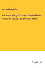 Leben des Königlich preußischen Wirklichen Geheimen Rathes Georg Wilhelm Keßler af Georg Wilhelm Keßler