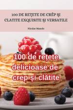 100 de re¿ete delicioase de crep ¿i cl¿tite af Nicolae Manole