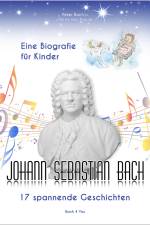 Johann Sebastian Bach - Eine Biografie für Kinder af Peter Bach