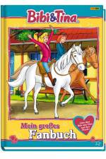 Bibi & Tina: Mein großes Fanbuch