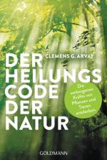 Der Heilungscode der Natur af Clemens G. Arvay