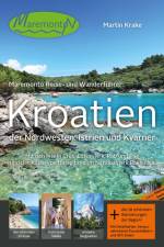 Maremonto Reise- und Wanderführer: Kroatien - der Nordwesten: Istrien und Kvarner af Martin Krake