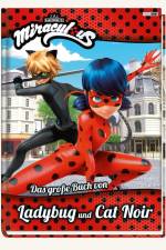 Miraculous: Das große Buch von Ladybug und Cat Noir