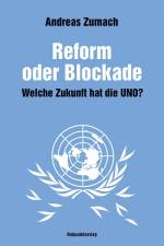 Reform oder Blockade - welche Zukunft hat die UNO? af Andreas Zumach
