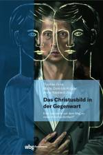 Das Christusbild in der Gegenwart - eine Leerstelle auf dem Weg zu einer neuen Anschaulichkeit? af Thomas Erne