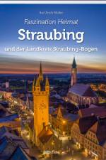 Faszination Heimat - Straubing af Kai Ulrich Müller
