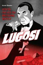 Lugosi - Aufstieg und Fall von Hollywoods Dracula! af Koren Shadmi