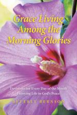 Grace Living Among the Morning Glories af Beverly Bernson