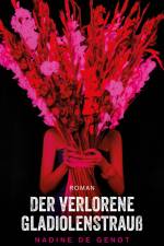 Der verlorene Gladiolenstrauß af Nadine de Genot