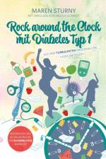 Rock around the Clock mit Diabetes Typ 1 - Für Einsteiger af Maren Sturny