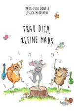 Trau dich, kleine Maus! af Marie-Luise Dingler