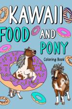 Kawaii Food and Pony Coloring Book af Paperland